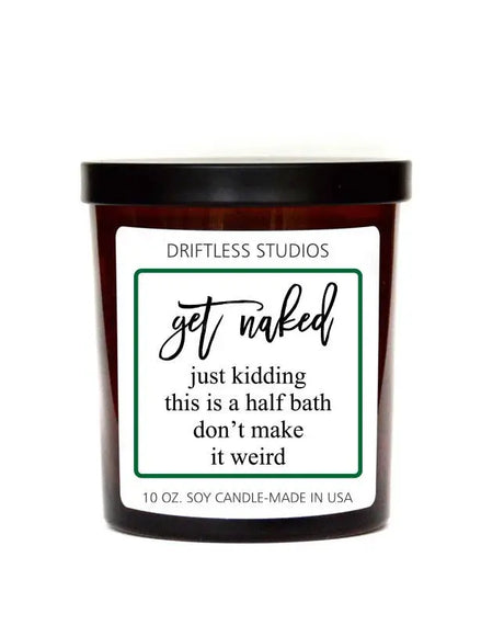 Get Naked Just Kidding Funny Candles - Soy Candle Driftless Studios